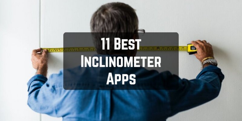 11 Best Inclinometer Apps for Android & iOS