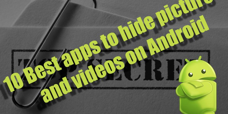 10 Best apps to hide pictures and videos on Android