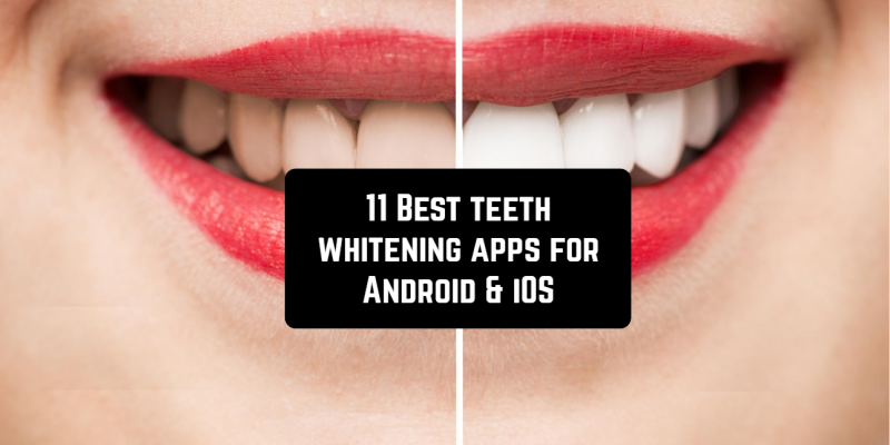 11 Best teeth whitening apps for Android & iOS