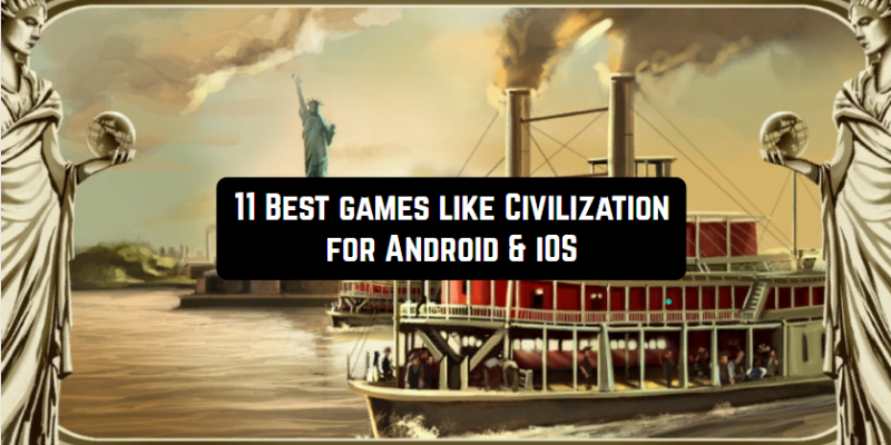 11 Best games like Civilization for Android & iOS
