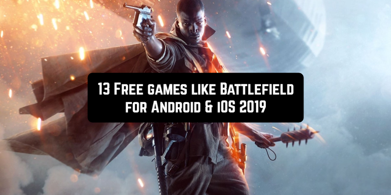 13 Free games like Battlefield for Android & iOS 2019