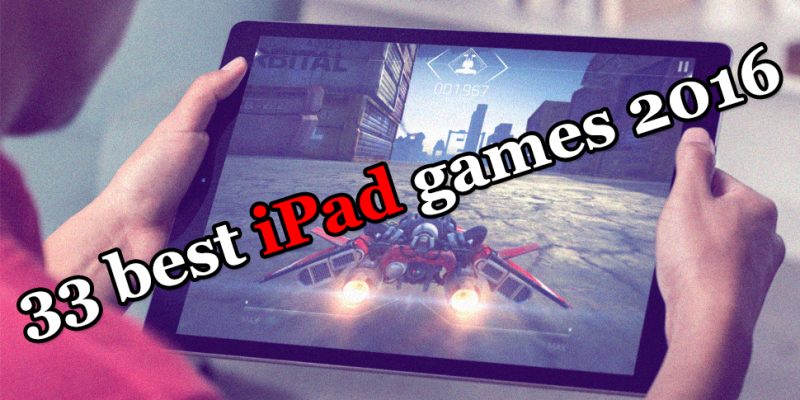 33 best iPad games 2016