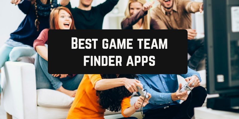 9 Best game team finder apps for Android & iOS