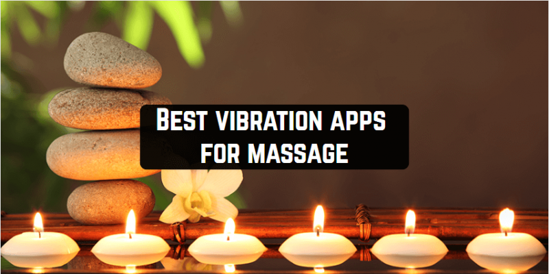 11 Best vibration apps for massage for Android & iOS