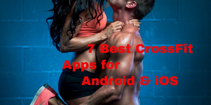 7 Best Crossfit Apps for Android & iOS