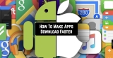 How To Make Apps Download Faster (Android and iOS Guides)