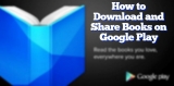 How to Download and Share Books on Google Play
