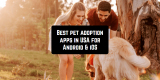 11 Best Pet Adoption Apps in USA for Android & iOS
