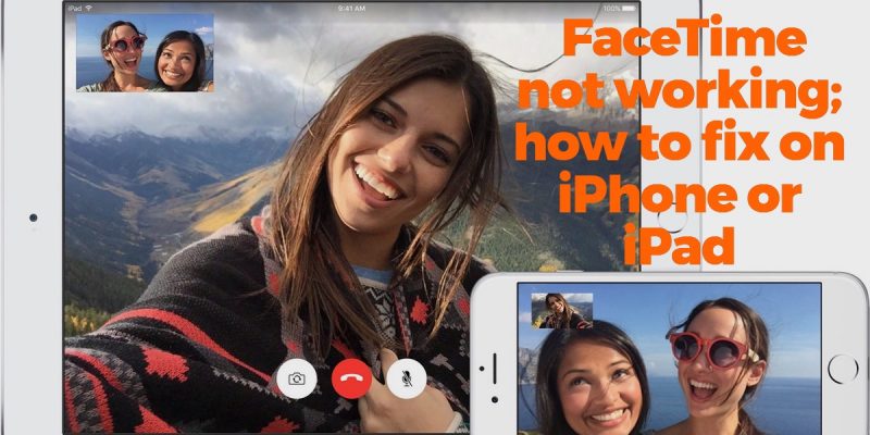 FaceTime not working; how to fix on iPhone or iPad