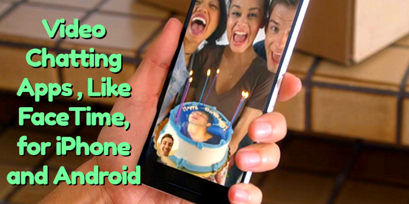 13 Best Apps for Video Chatting like Facetime