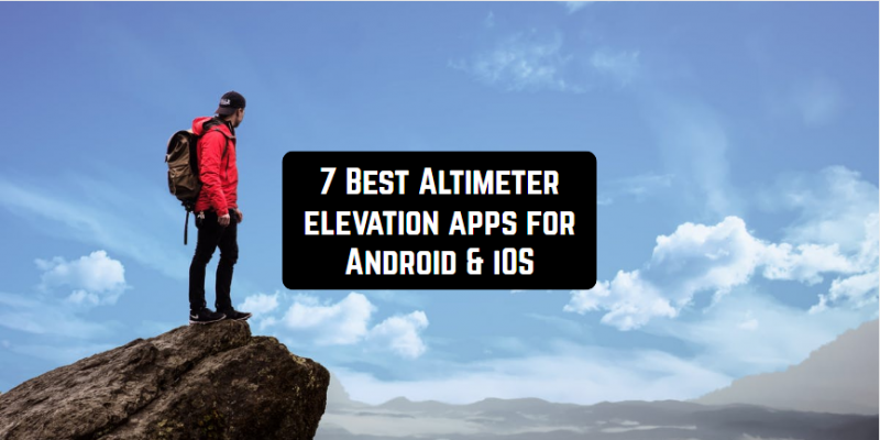 7 Best Altimeter elevation apps for Android & iOS