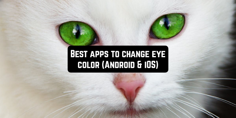 11 Best apps to change eye color (Android & iOS)