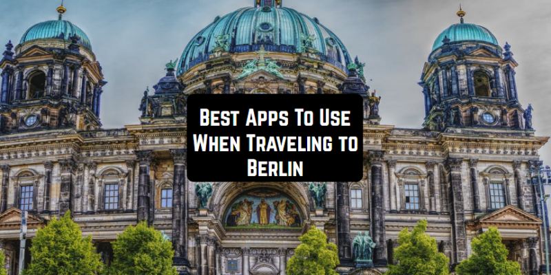 11 Best Apps To Use When Traveling to Berlin