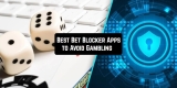 5 Best Bet Blocker Apps to Avoid Gambling on Android & iOS