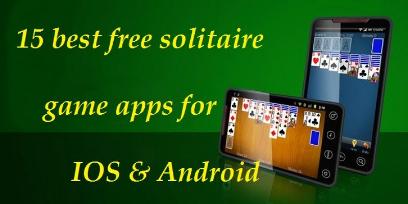 15 best free solitaire game apps for IOS & Android