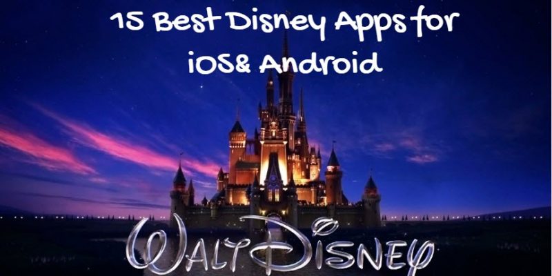 15 Best Disney Apps for Android & iOS