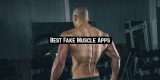 9 Best Fake Muscle Apps for Android & iOS