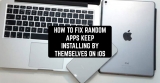 How to Fix Random Apps Keep Installing by Themselves on iOS