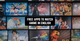 11 Free Apps to Watch Anime in English (Android & iOS)