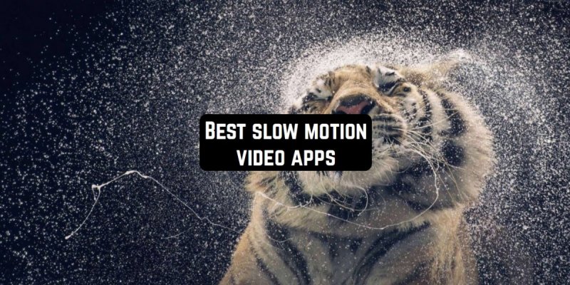 11 Best slow-motion video apps for Android & iOS