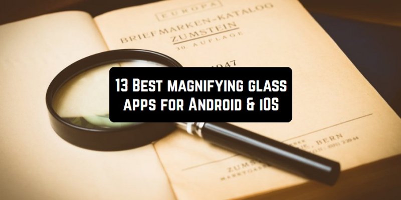 13 Best magnifying glass apps for Android & iOS