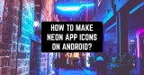 Neon App Icons! How to Make Them on Android?