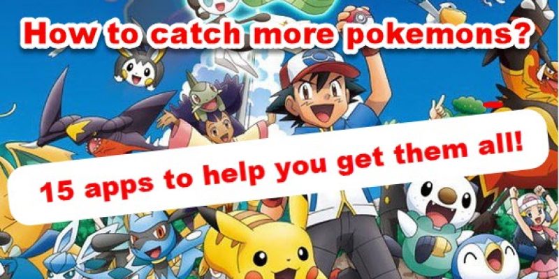 How to catch more pokemons? 15 apps to help you get them all