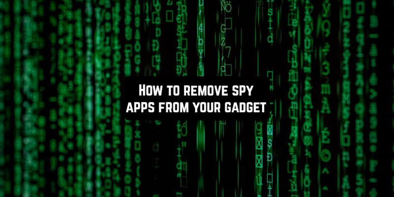 How to remove spy apps from your gadget