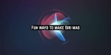 9 Fun ways to make Siri mad