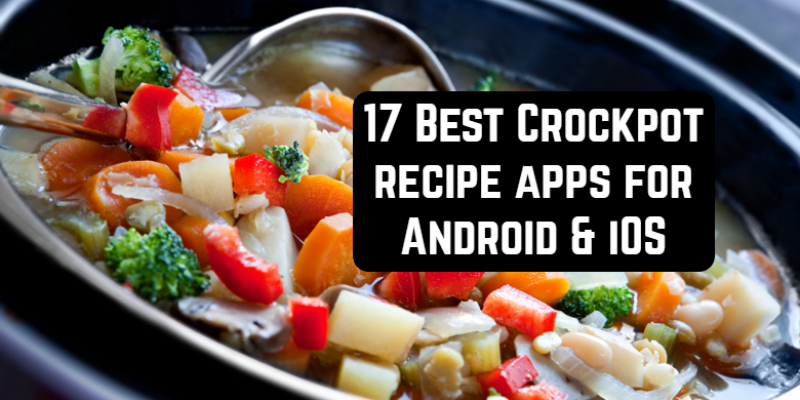 17 Best Crockpot recipe apps for Android & iOS