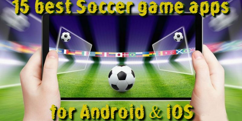 15 Best Soccer game apps for Android & iOS