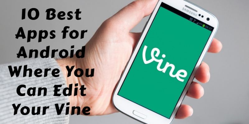 10 Best vine editing apps for Android